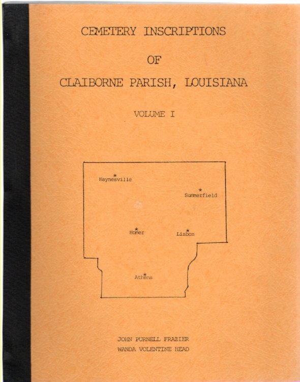 Cemetery Inscriptions of Claiborne Parish, Louisiana Volume I