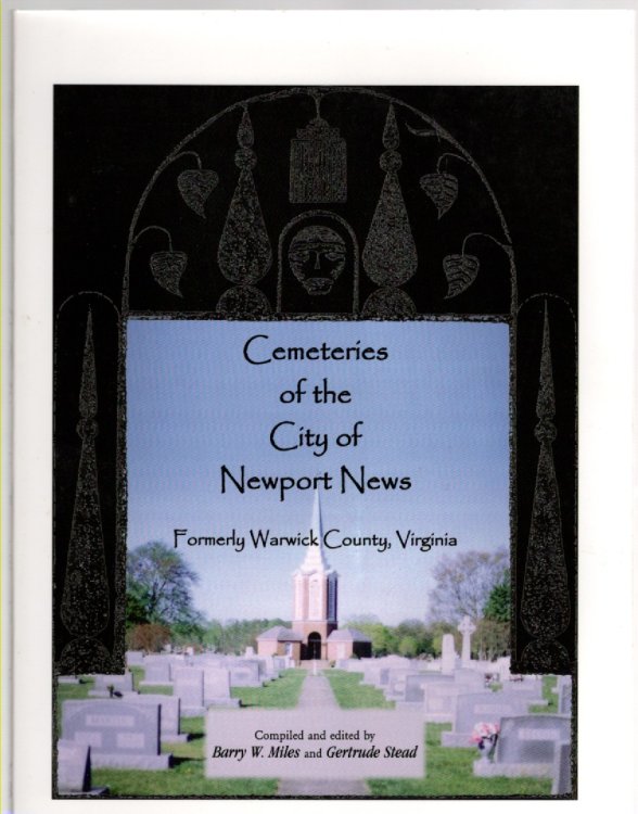 Cemeteries of the City of Newport News Formerly Warwick County, Virginia
