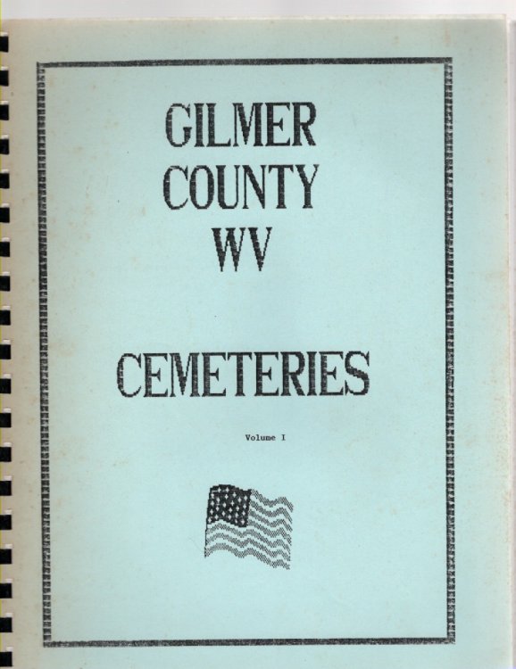 Gilmer County WV Cemeteries Volume I