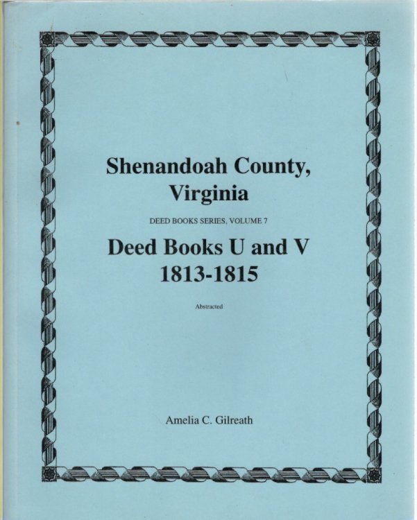 Shenandoah County, Virginia Deed Book Series, Volume 7 Deed Books U and V 1813-1815