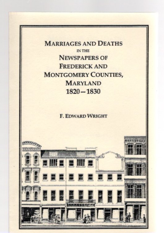 Marriages and Deaths in the Newspapers of Frederick and Montgomery Counties, Maryland 1820-1830