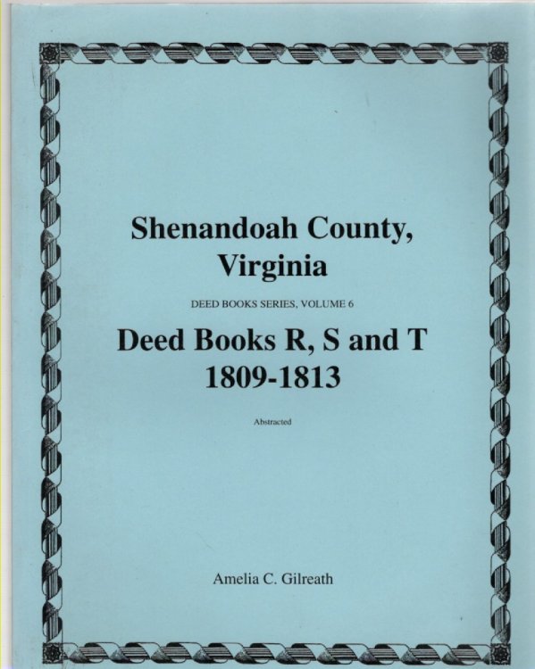 Shenandoah County, Virginia Deed Book Series, Volume 6 Deed Books R, S, T 1809-1813