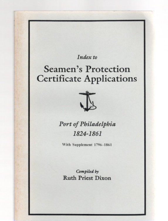 Index to Seamen's Protection Certificate Applications Port of Philadelphia 1824-1861