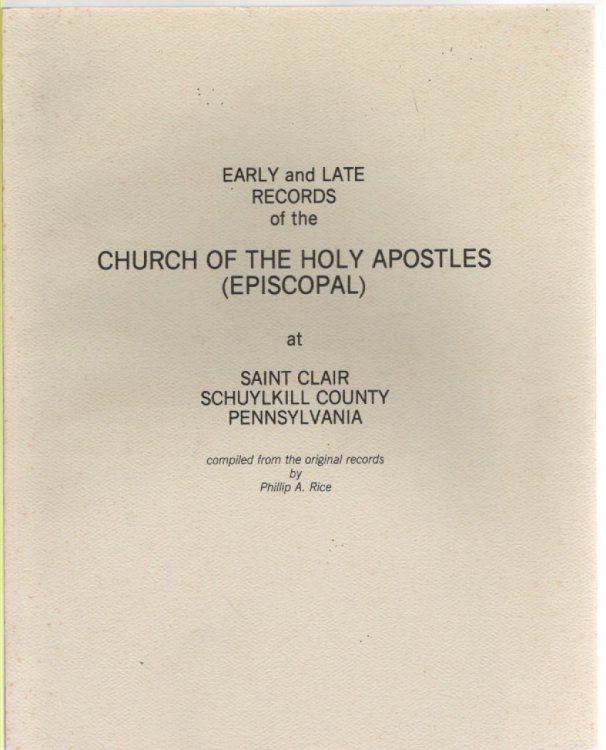 Early and Late Records of the Church of the Holy Apostles (Episcopal) at Saint Clair Schuylkill County Pennsylvania