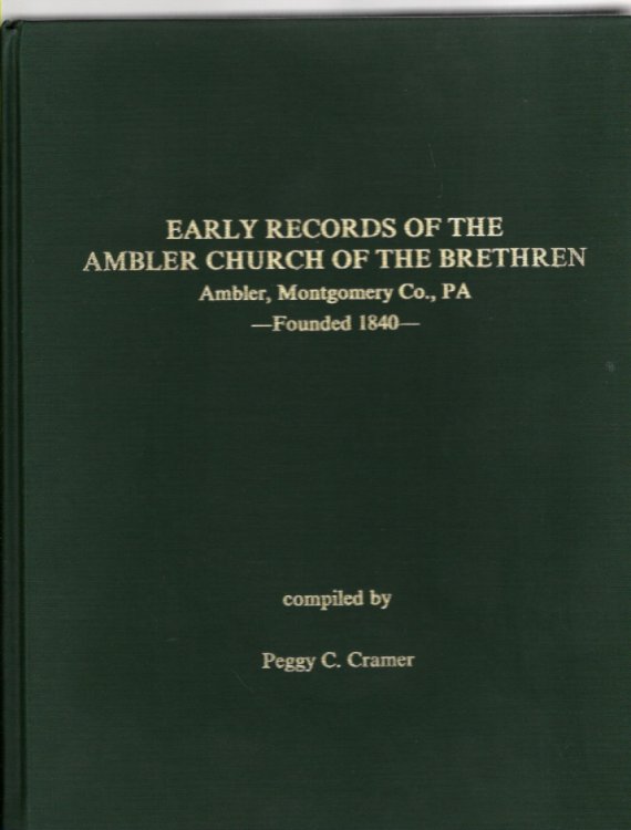 Early Records of the Ambler Church of the Brethren Ambler, Montgomery Co., PA