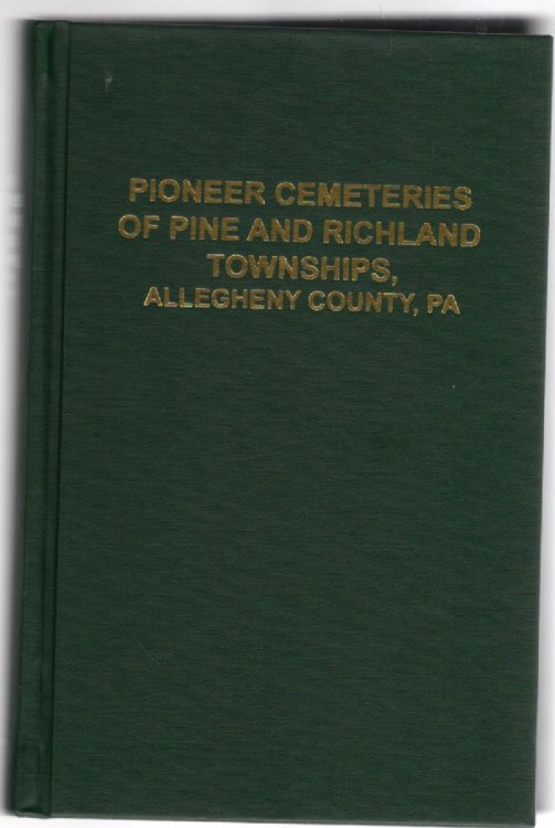 Pioneer Cemeteries of Pine and Richland Townships, Allegheny County, Pennsylvania