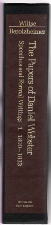 The Papers of Daniel Webster Speeches and Formal Writings, Volume 1 1800-1833