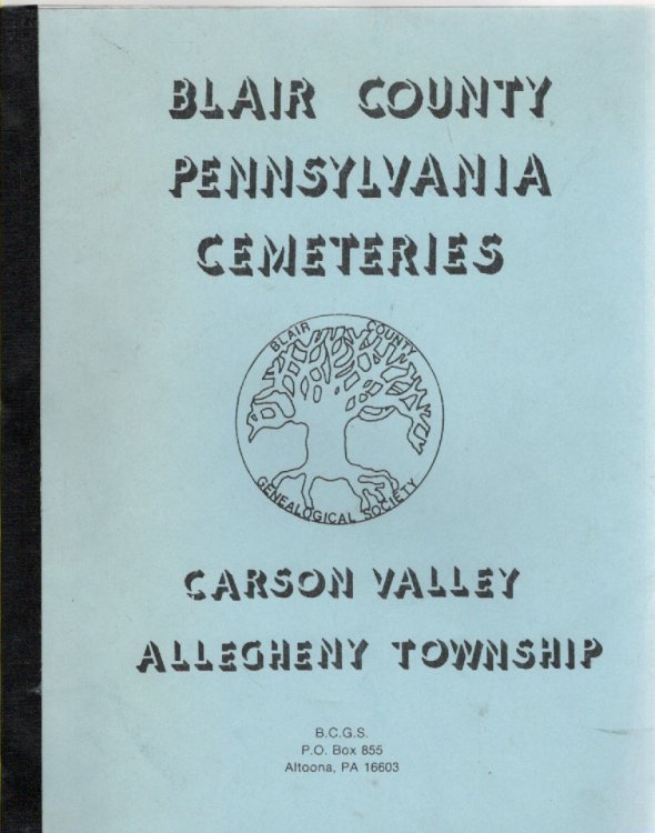 Carson Valley Cemetery Carson Valley, Pennsylvania from Tombstone Inscriptions, Mortuary Records and Obituaries