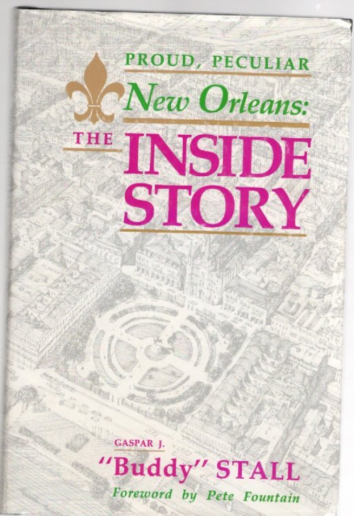 Proud, Peculiar New Orleans The Inside Story
