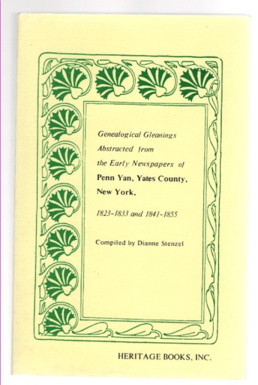 Genealogical Gleanings Abstracted from the Early Newspapers of Penn Yan, Yates County, New York, 1823-1833 and 1841-1855
