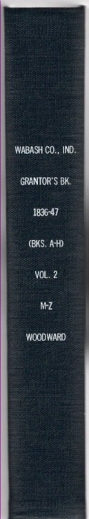 Wabash County, Indiana Grantor's Book 1836-1847 (Books A-H) V. 2 M-Z