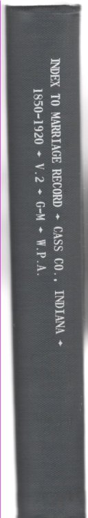Index to Marriage Record Cass County, Indiana 1850-1920 Inclusive volume II Letters G-M Inclusive
