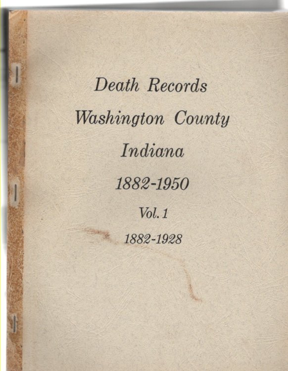 Death Records Washington County, Indiana 1882-1950 Vol. 1 1882-1928