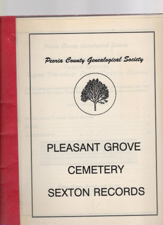 Pleasant Grove Cemetery Sexton Records Logan Township Peoria County, Illinois