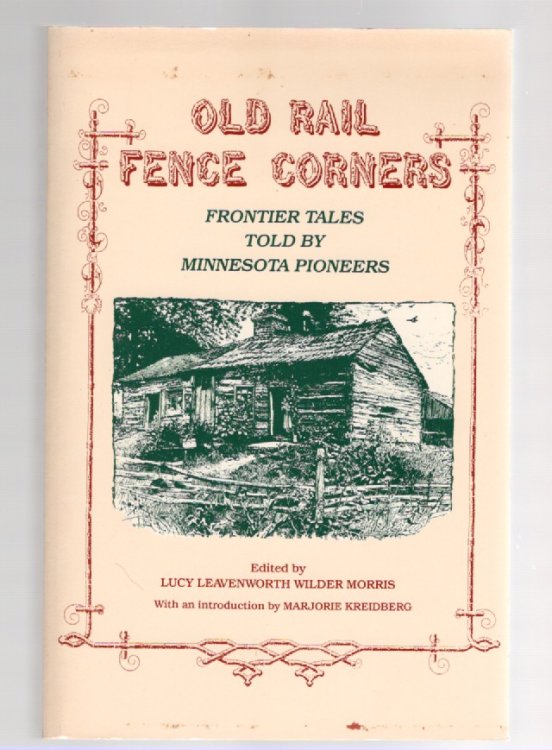 Old Rail Fence Corners Frontier Tales Told by Minnesota Pioneers