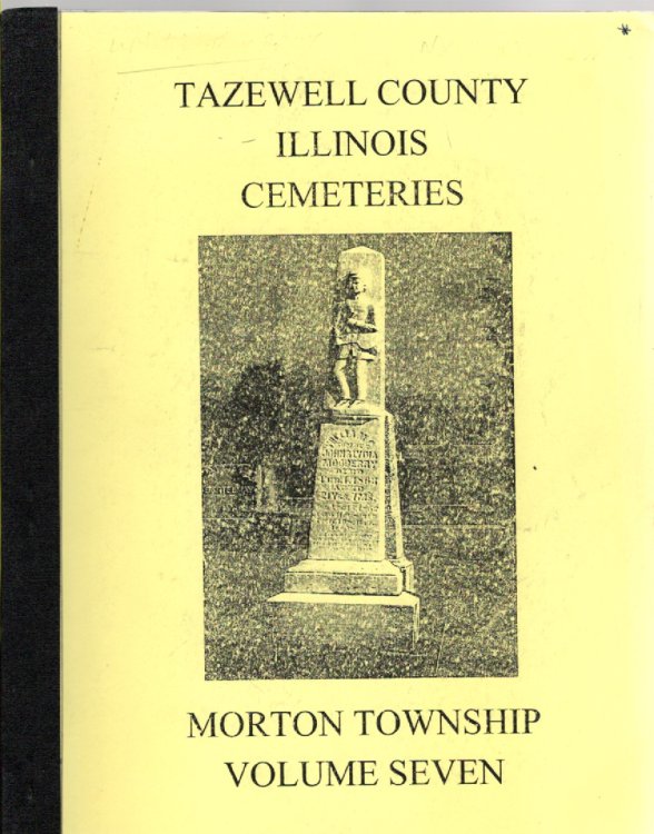 Tazewell County, Illinois Cemeteries Volume VII Morton Township
