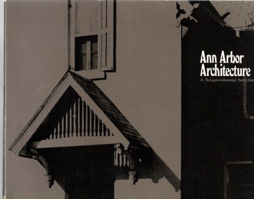 Ann Arbor Architecture a sesquicentennial selection