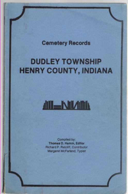 Cemetery Records Dudley Township Henry County, Indiana Cemetery Records Dudley Township Henry County, Indiana