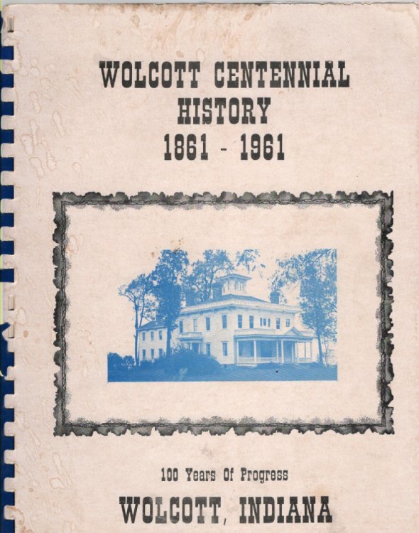Wolcott Centennial History Wolcott, Indiana 1861-1961