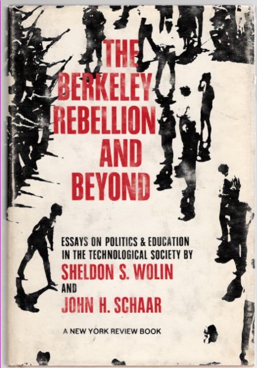 The Berkeley Rebellion and Beyond Essays on Politics and Education in the Technological Society