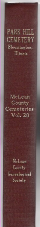 Illinois McLean County Cemeteries Volume 20 Park Hill Cemetery Bloomington, Illinois