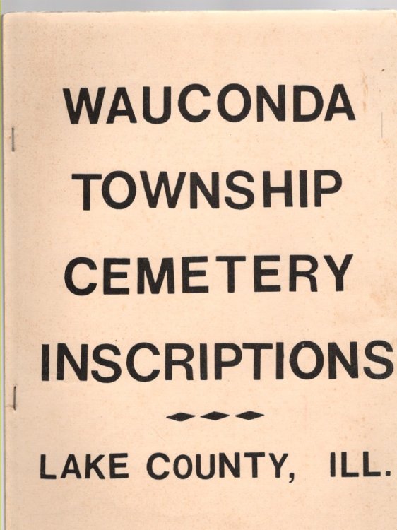 Wauconda Township Cemetery Inscriptions Lake County, Illinois