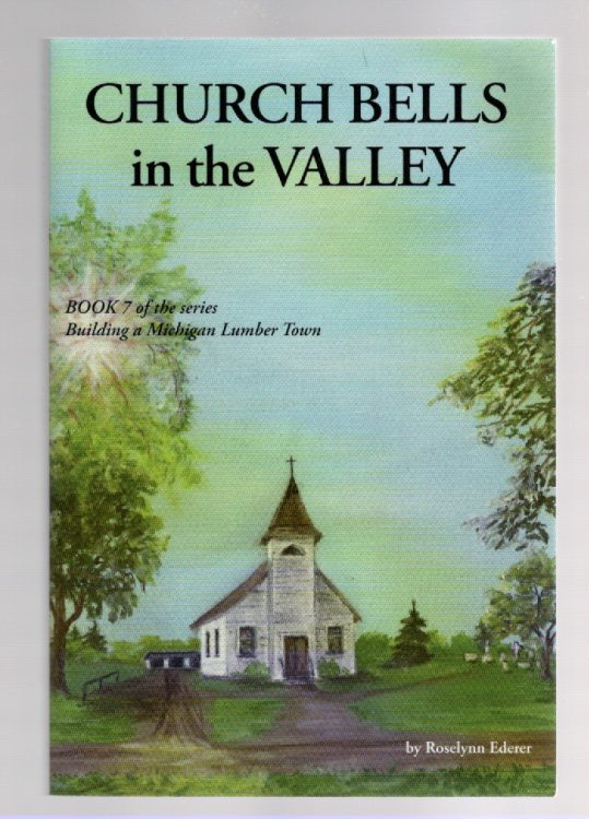 Church Bells in the Valley Book 7 of the series Building A Michigan Lumber Town