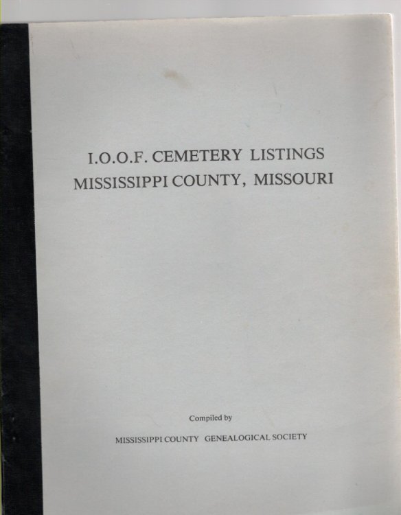 I. O. O. F. Cemetery Listings Mississippi County, Missouri