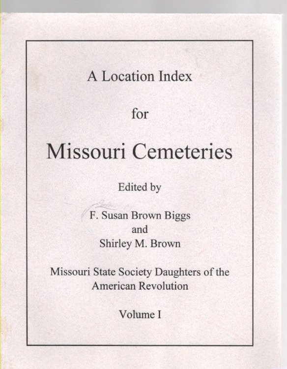 A Location Index for Missouri Cemeteries Volume I