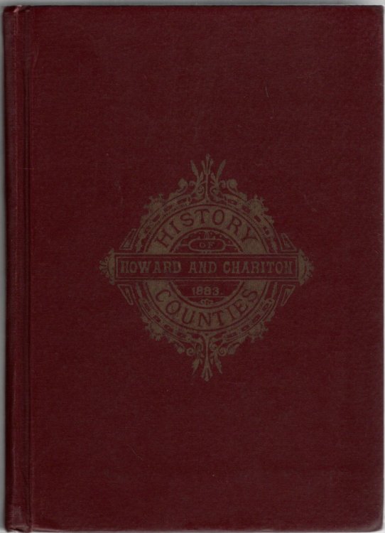 History of Howard and Chariton Counties, Missouri Written and Compiled from the Most Official Authentic and Private Sources