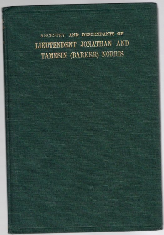 Ancestry and Descendants of Lieutenant Jonathan and Tamesin (Barker) Norris of Maine