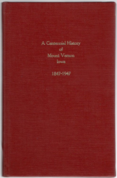 A Centennial History of Mount Vernon Iowa 1847-1947