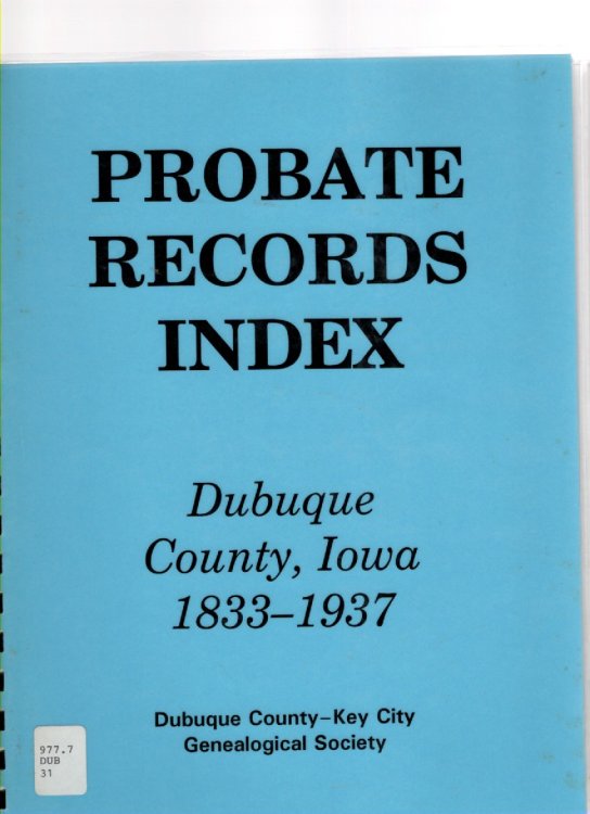 Probate Records Index Dubuque County, Iowa 1833-1937