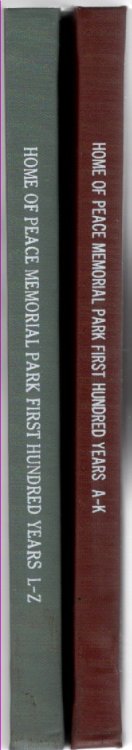 Home of Peace Memorial Park First Hundred Years Volume I A-K, Volume 2 L-Z (two volumes)