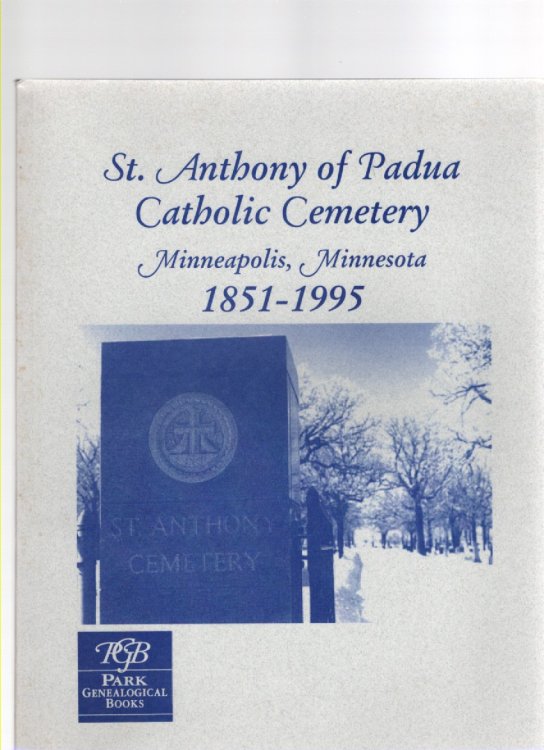 St. Anthony of Padua Catholic Cemetery Minneapolis, Minnesota 1851-1995