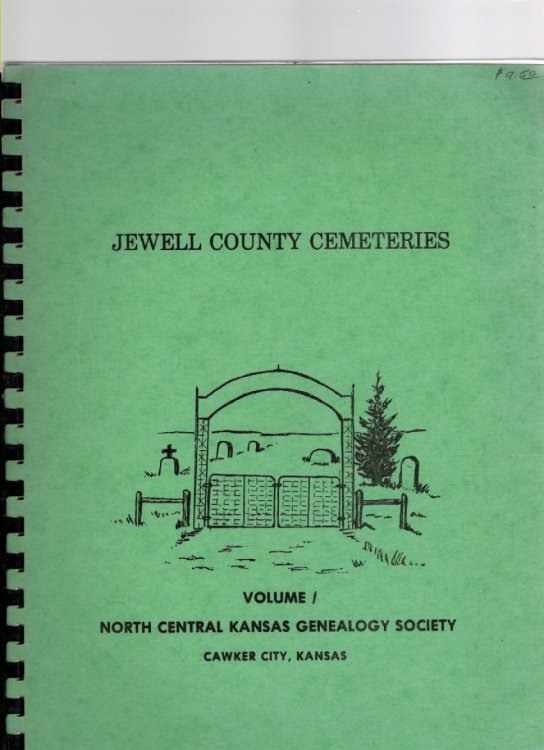 Jewell County Cemeteries Records of Cemeteries Located in Jewell County, Kansas Volume I Contains Townships: Highland, Walnut, White Mound, Burr Oak
