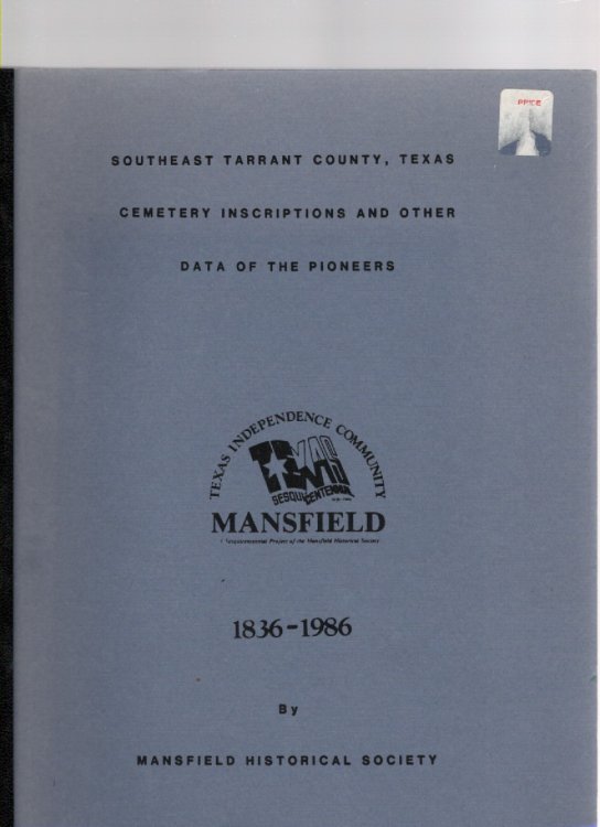 Southeast Tarrant County, Texas Cemetery Inscriptions and Other Data of the Pioneers