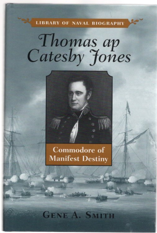 Thomas ap Catesby Jones Commodore of Manifest Destiny