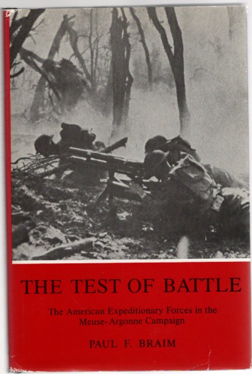 The Test of Battle The American Expeditionary Forces in the Meuse-Argonne Campaign