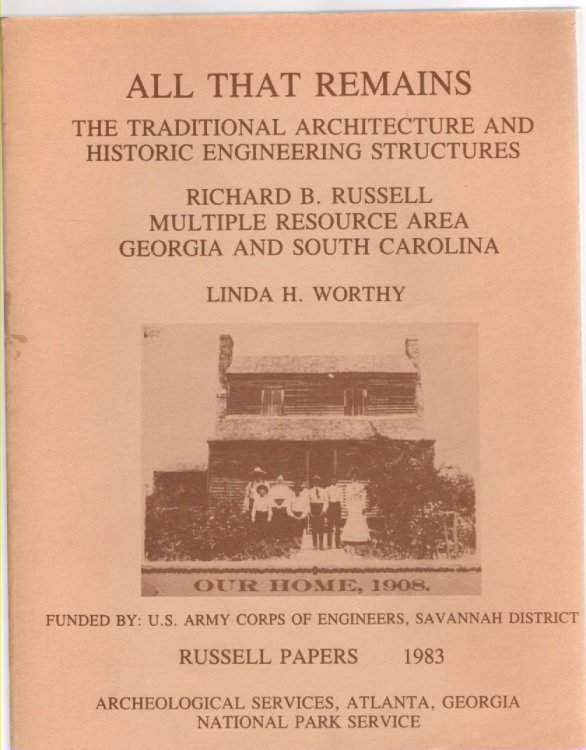 All That Remains: The Traditional Architecture and Historic Engineering Structures of the Richard B. Russell Multiple Resource Area Georgia and South Carolina