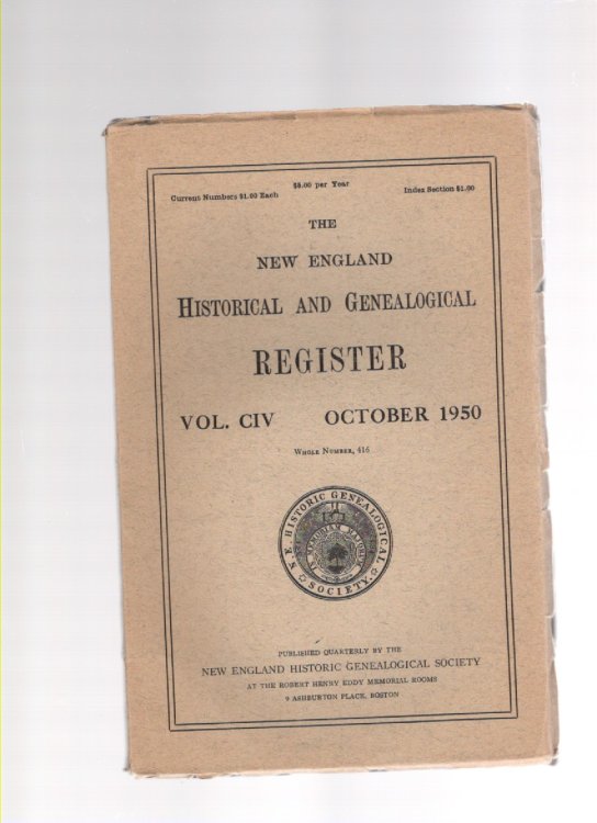 The New England Historical and Genealogical Register Vol. CIV October 1950 Whole Number 416