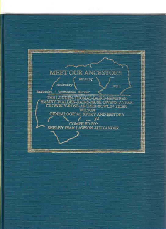 Meet Our Ancestors The Louden-Thomas-Baird-Hembree-Hamby-Walden-Rains-Muse-Owens-Ayers-Crowely-Ros e-Archer-Bowlin-Siler-Wilson Genealogical Story and History