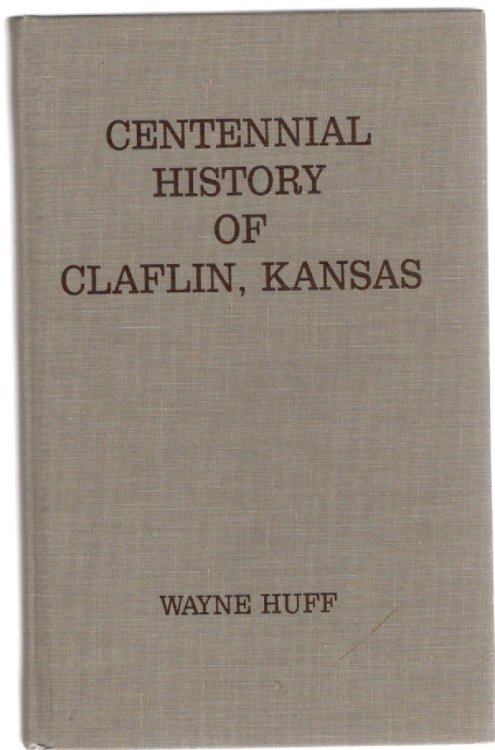 History of Claflin, Kansas; Claflin Centennial 1887-1987