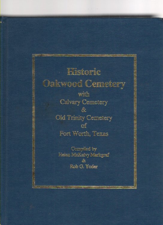 Historic Oakwood Cemetery with Calvary Cemetery & Old Trinity Cemetery of Fort Worth, Texas