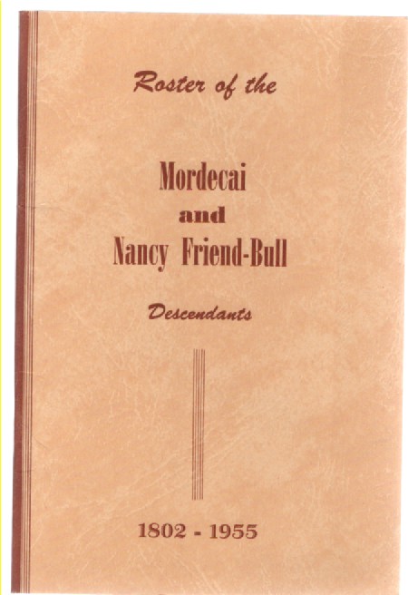 Roster of The Mordecai and Nancy Friend-Bull Descendants 1802-1955