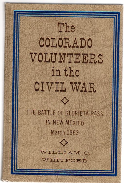 Colorado Volunteers in the Civil War The New Mexico Campaign in 1862