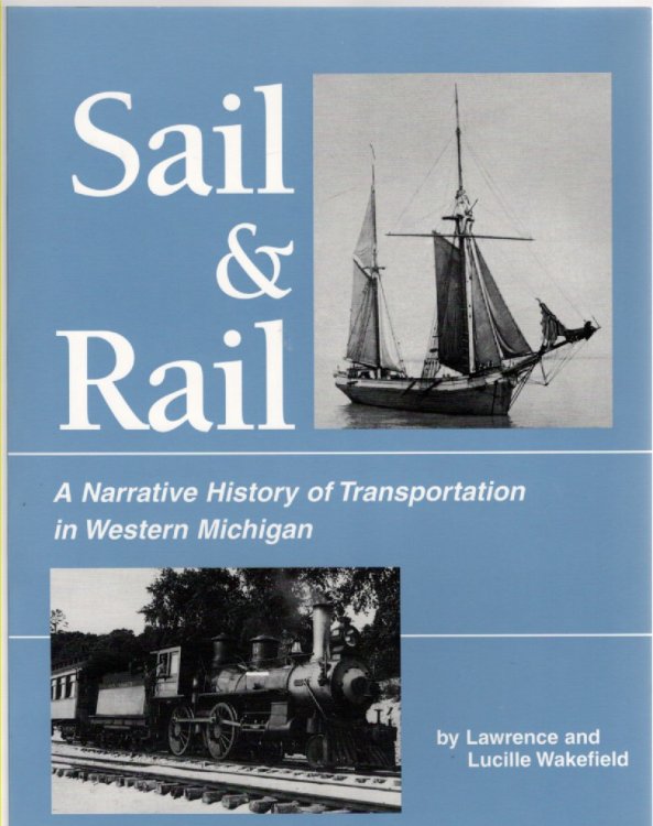 Sail & Rail a Narrative History of Transportation in Western Michigan