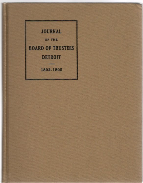 Corporation of the Town of Detroit Act of Incorporation and Journal of the Board of Trustees 1802-1805