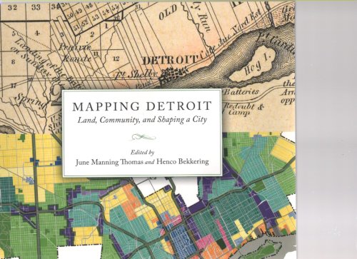 Mapping Detroit Land, Community, and Shaping a City