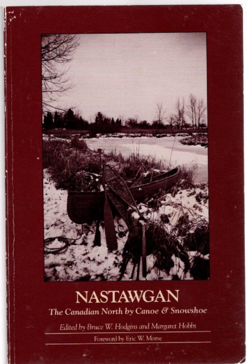 Nastawgan The Canadian North by Canoe & Snowshoe